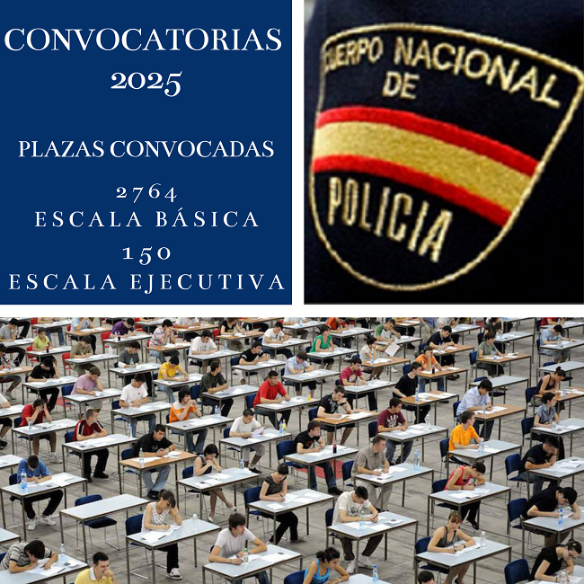 CONVOCADAS 2764 PLAZAS  ESCALA BÁSICA  Y 150 PLAZAS ESCALA EJECUTIVA POLICÍA NACIONAL  CONVOCATORIAS – 2025