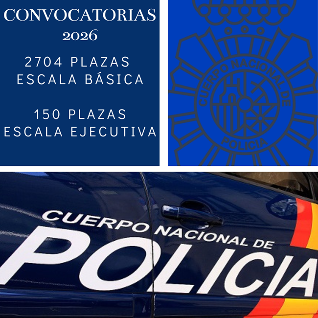 CONVOCADAS 2704 PLAZAS  ESCALA BÁSICA  Y 150 PLAZAS ESCALA EJECUTIVA POLICÍA NACIONAL  CONVOCATORIAS – 2026